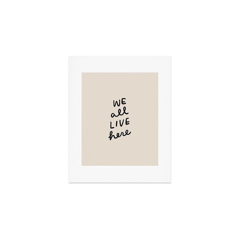we all live here Art Print Gallery Image 1