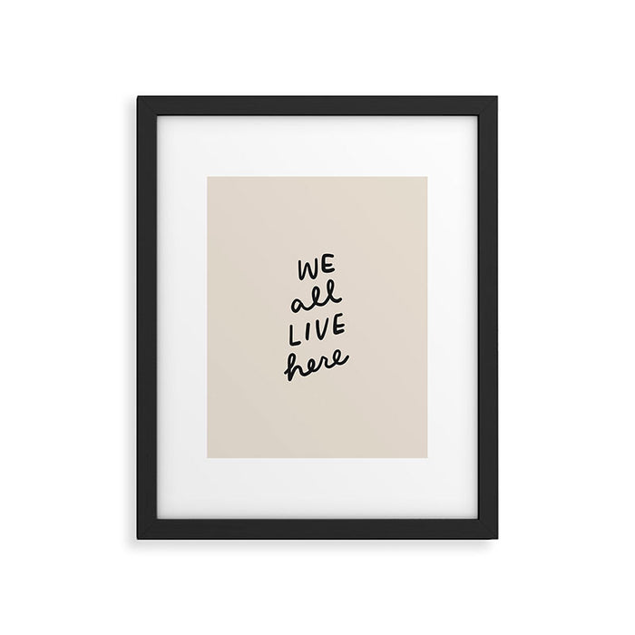 we all live here Framed Art Print Gallery Image 1