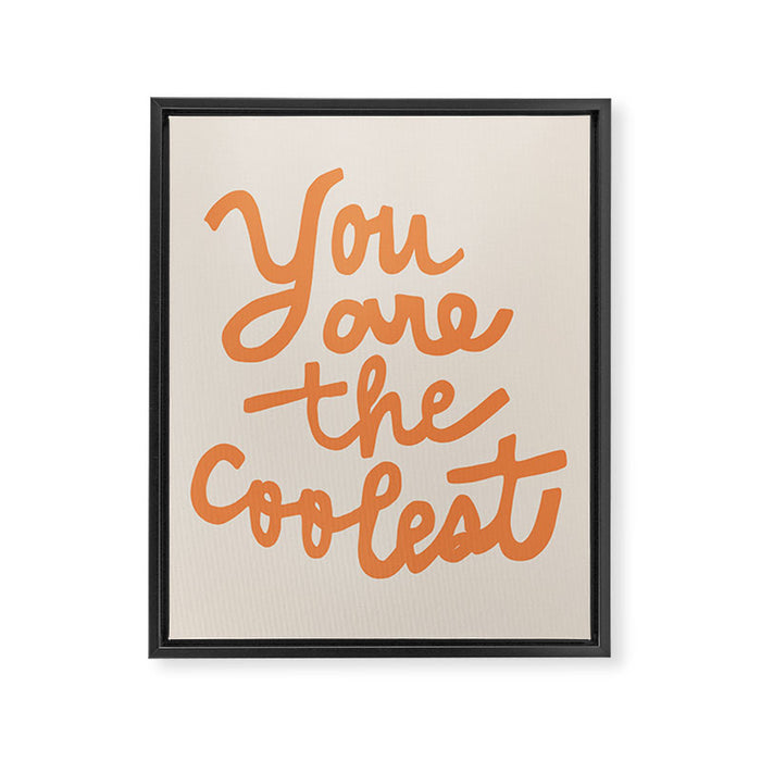 you are the coolest Framed Canvas Print Gallery Image 1
