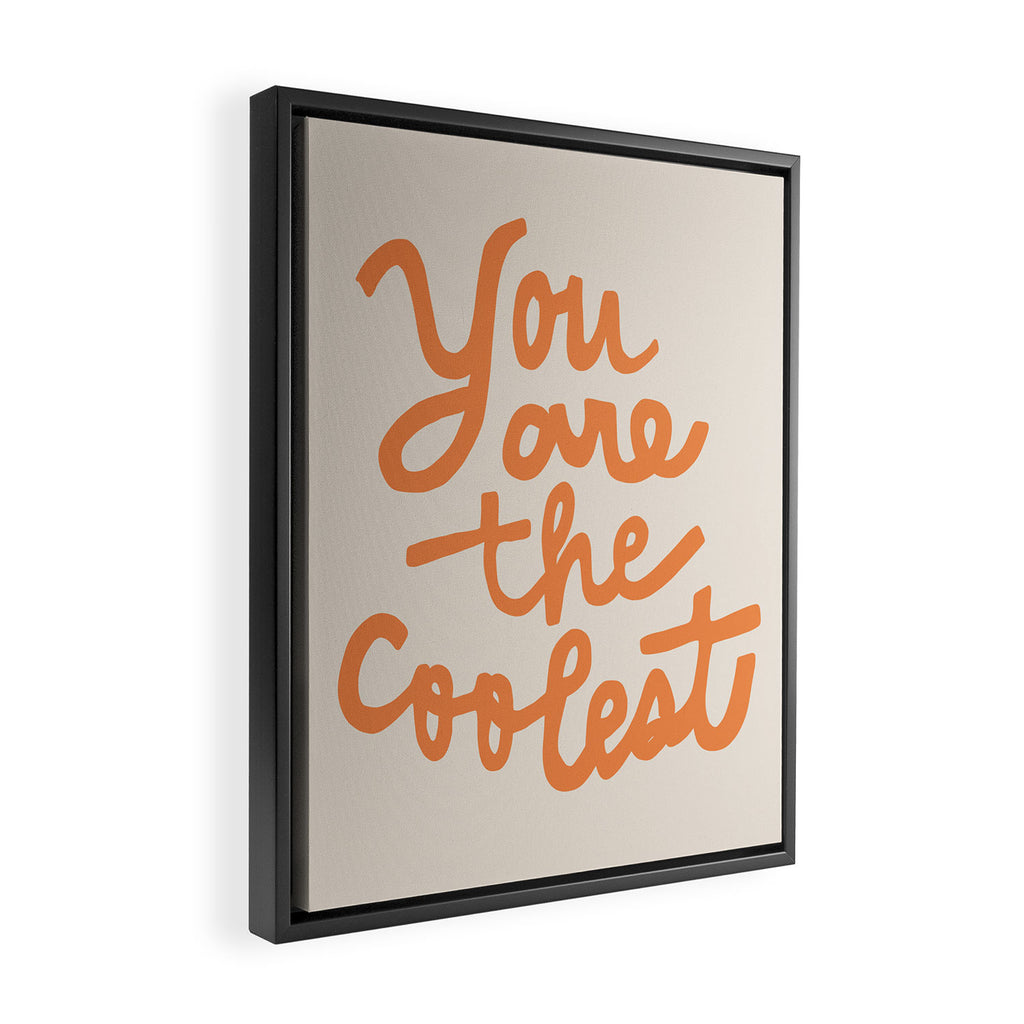 you are the coolest Framed Canvas Print Gallery Image 2