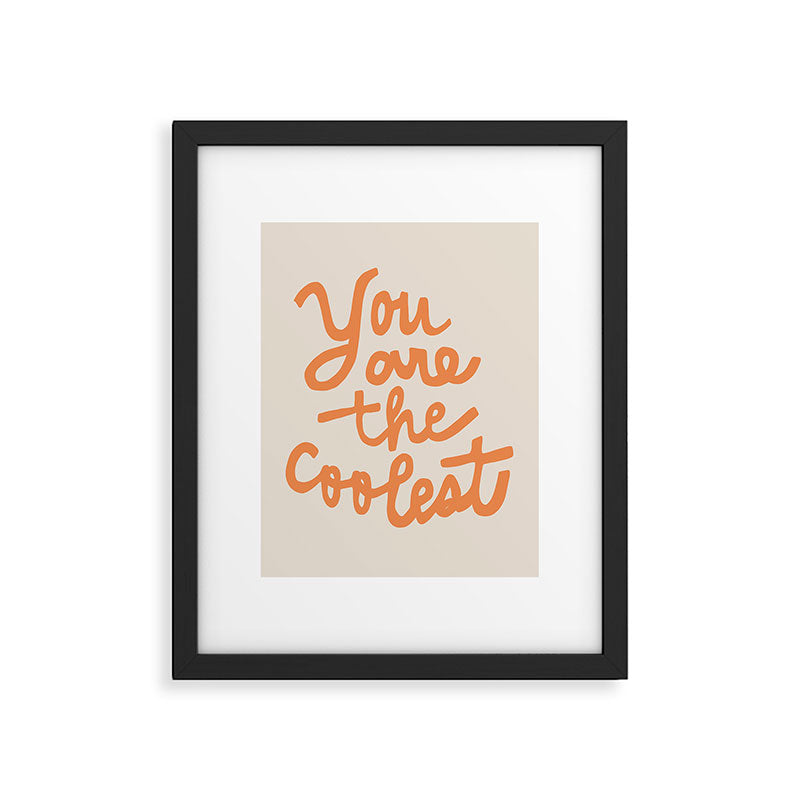 you are the coolest Framed Art Print Gallery Image 5