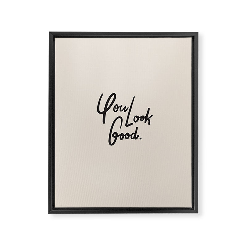 you look good âÂ neutral Framed Canvas Print Gallery Image 8