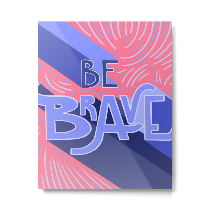Be brave - purple and pink Metal Print Gallery Image 1