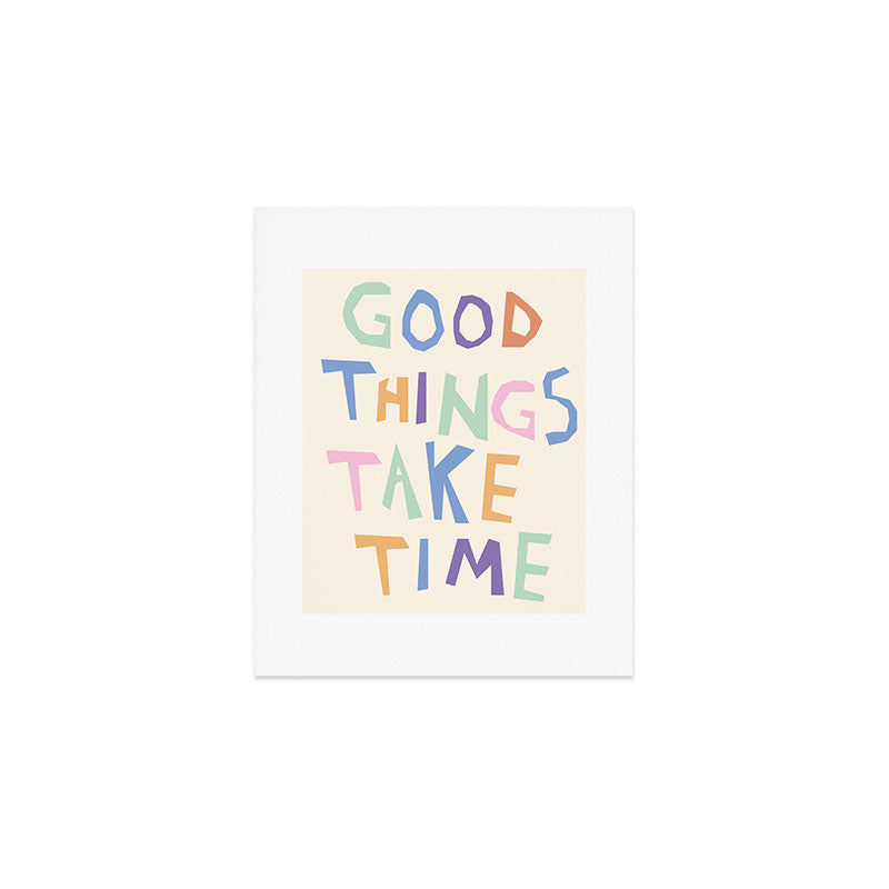 Good things take time Art Print Gallery Image 1