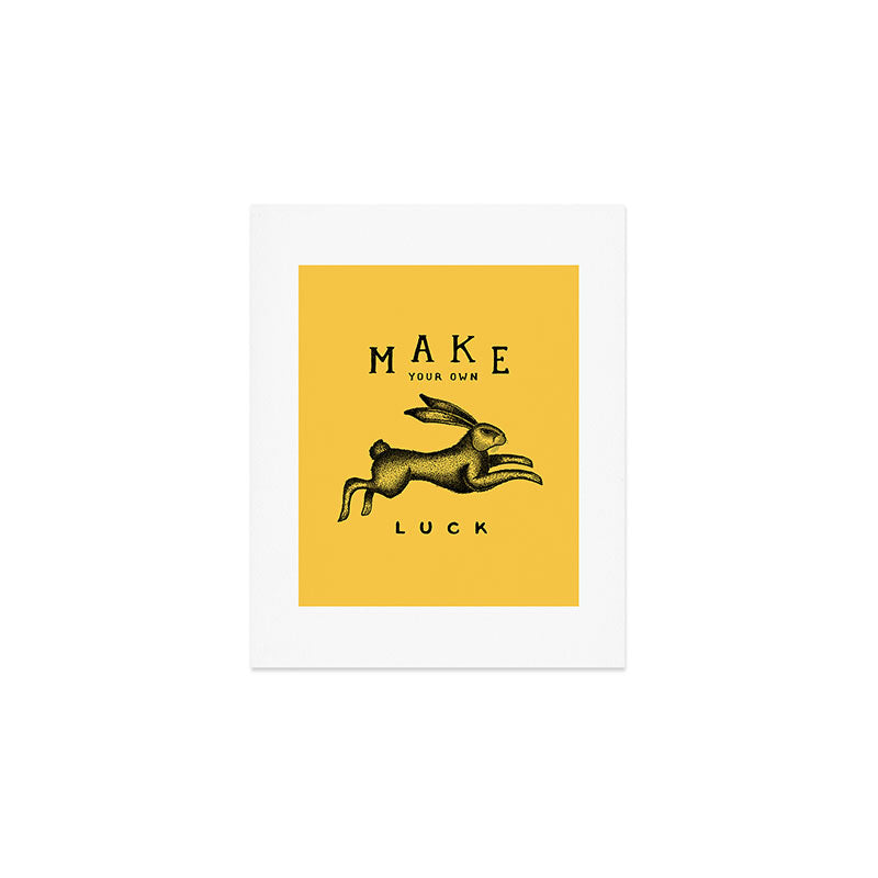 MAKE YOUR OWN LUCK Art Print