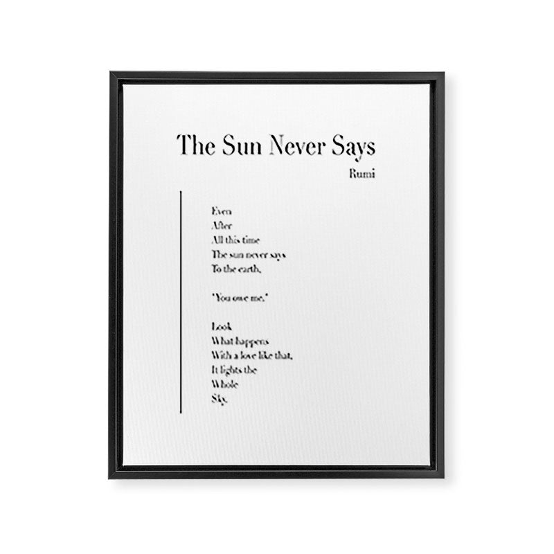 The Sun Never Says by Rumi Framed Canvas Print Gallery Image 8